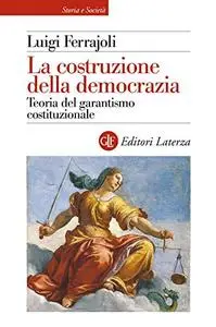 Luigi Ferrajoli - La costruzione della democrazia