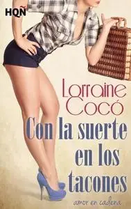 «Con la suerte en los tacones» by Lorraine Cocó