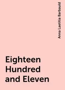 «Eighteen Hundred and Eleven» by Anna Laetitia Barbauld