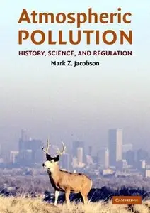 Atmospheric Pollution: History, Science, and Regulation by Professor Mark Z. Jacobson