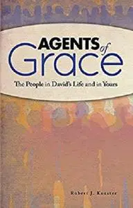 Agents of Grace: The People in David’s Life and in Yours