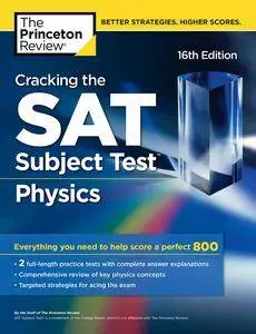 Cracking the SAT Subject Test in Physics: Everything You Need to Help Score a Perfect 800, 16th Edition