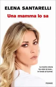 Elena Santarelli - Una mamma lo sa