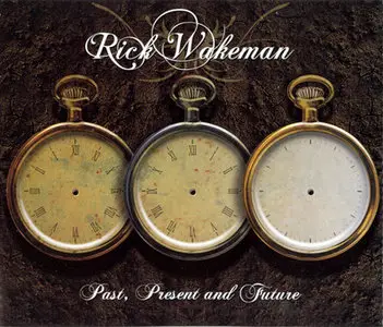 Rick Wakeman - Past, Present and Future (2009) [Re-Upload]