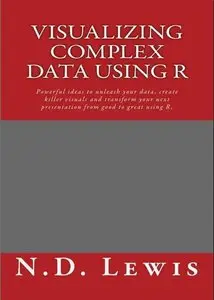 Visualizing Complex Data Using R 