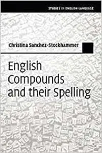 English Compounds and their Spelling (Studies in English Language)