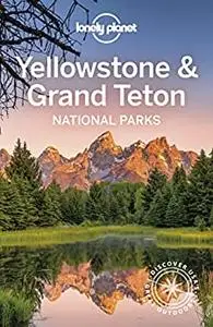 Lonely Planet Yellowstone & Grand Teton National Parks