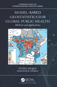 Model-based Geostatistics for Global Public Health : Methods and Applications