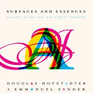 Surfaces and Essences: Analogy as the Fuel and Fire of Thinking [Audiobook]