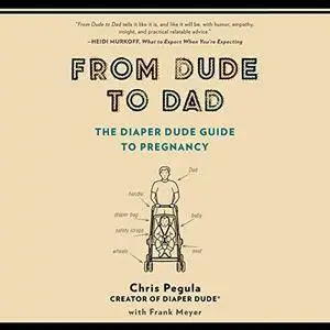 From Dude to Dad: The Diaper Dude Guide to Pregnancy [Audiobook]