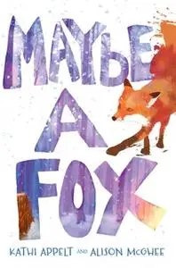 «Maybe a Fox» by Alison McGhee,Kathi Appelt
