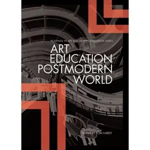 Art Education in a Postmodern World: Collected Essays