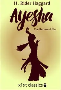 «Ayesha: The Return of She» by H. Rider Haggard