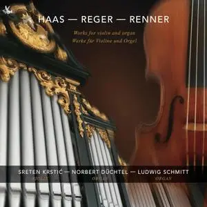 Sreten Krstic - Haas, Renner & Reger- Works for Violin & Organ (2021) [Official Digital Download 24/96]