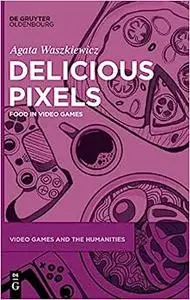 Delicious Pixels: Food in Video Games