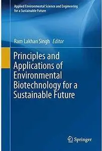 Principles and Applications of Environmental Biotechnology for a Sustainable Future [Repost]