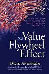 The Value Flywheel Effect: Power the Future and Accelerate Your Organization to the Modern Cloud