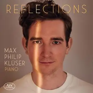 Max Philip Klüser - Reflections: Works for solo Piano (2024)