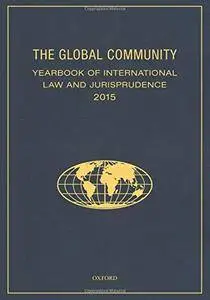 The Global Community Yearbook of International Law and Jurisprudence 2015