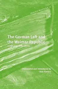 The German Left and the Weimar Republic: A Selection of Documents