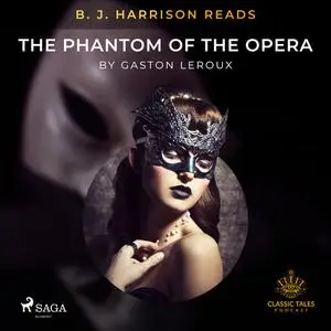 «B. J. Harrison Reads The Phantom of the Opera» by Gaston Leroux
