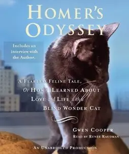 Homer's Odyssey: A Fearless Feline Tale, or How I Learned About Love and Life with a Blind Wonder Cat [Audiobook]