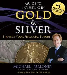 «Guide to Investing in Gold and Silver» by Michael Maloney