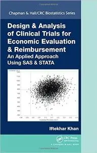Design & Analysis of Clinical Trials for Economic Evaluation & Reimbursement: An Applied Approach Using SAS & STATA (repost)
