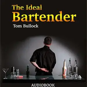 «The Ideal Bartender» by Tom Bullock