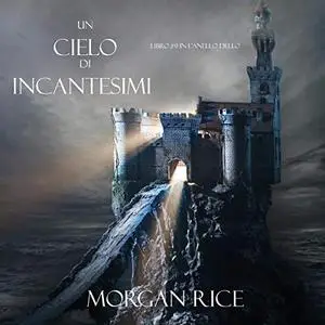 «Un Cielo Di Incantesimi» by Morgan Rice