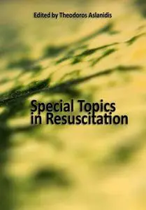 "Special Topics in Resuscitation" ed. by Theodoros Aslanidis