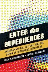 Enter the Superheroes: American Values, Culture, and the Canon of Superhero Literature