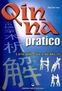 Qin Na Pratico. L'arte delle prese e dei blocchi