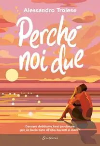 Alessandro Trolese - Perché noi due