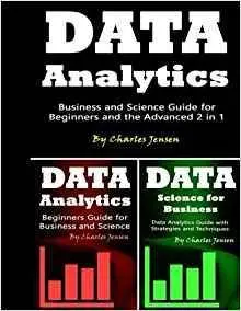 Data Analytics: Business and Science Guide for Beginners and the Advanced 2 in 1