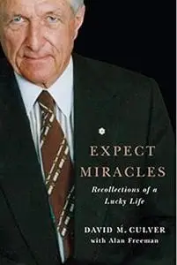 Expect Miracles: Recollections of a Lucky Life (Volume 19)