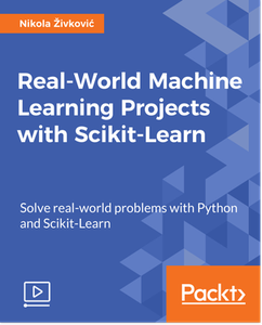 Real-World Machine Learning Projects with Scikit-Learn