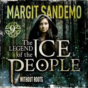 «The Ice People 9 - Without Roots» by Margit Sandemo