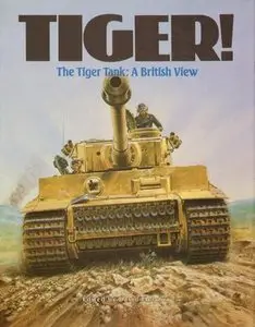 Tiger! The Tiger Tank: A British View (Repost)