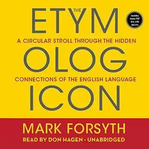 The Etymologicon: A Circular Stroll Through the Hidden Connections of the English Language [Audiobook]