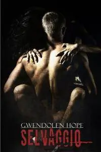 Gwendolen Hope - Selvaggio