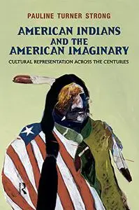 American Indians and the American Imaginary: Cultural Representation Across the Centuries