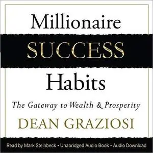 Millionaire Success Habits: The Gateway to Wealth & Prosperity [Audiobook]