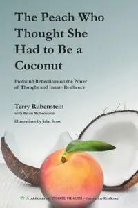 «The Peach Who Thought She Had to Be a Coconut» by Brian Rubenstein, Terry Rubenstein