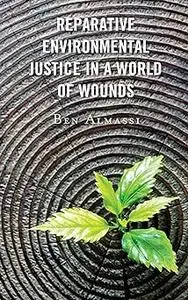 Reparative Environmental Justice in a World of Wounds