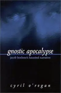 Gnostic Apocalypse: Jacob's Boehme's Haunted Narrative