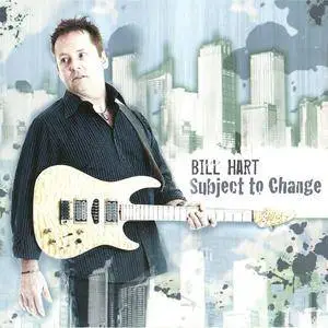 Bill Hart - Subject To Change (2008)