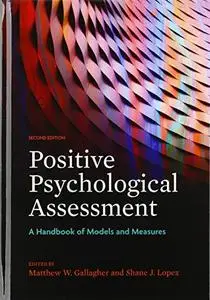 Positive Psychological Assessment: A Handbook of Models and Measures, 2nd Edition