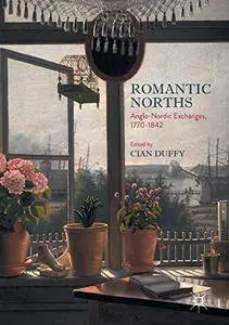 Romantic Norths: Anglo-Nordic Exchanges, 1770-1842 [Repost]