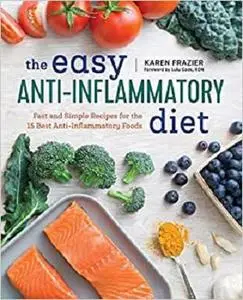 The Easy Anti Inflammatory Diet: Fast and Simple Recipes for the 15 Best Anti-Inflammatory Foods